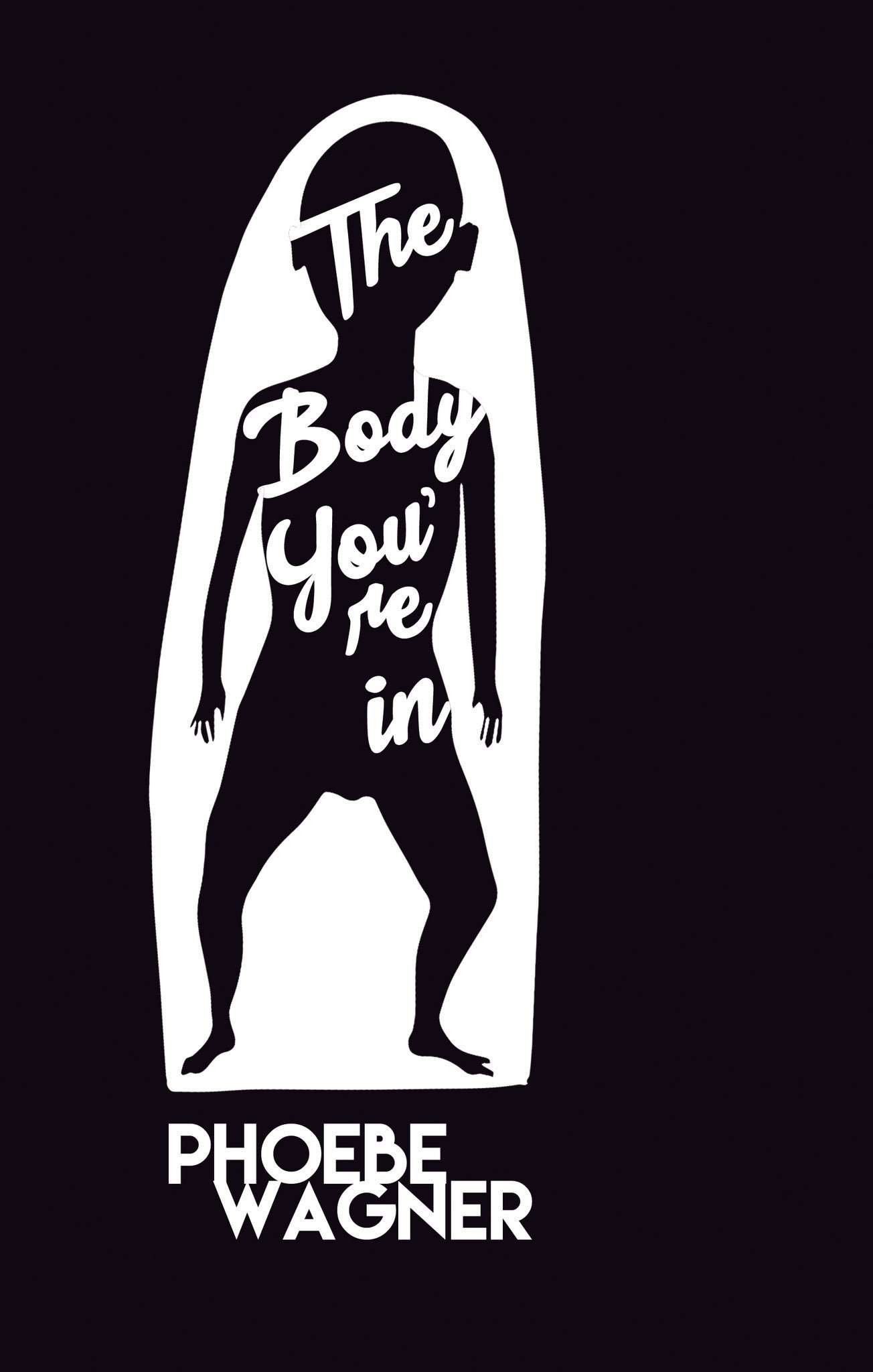 The Body You're In Phoebe Wagner